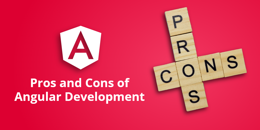 Pros and Cons of the Angular in Web Application Development.