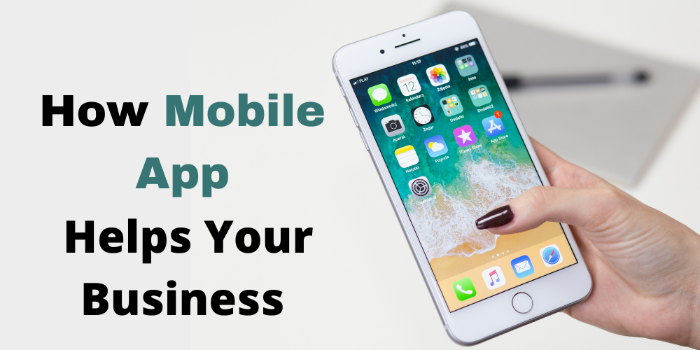 How Mobile App Helps Your Business in 2020? 
