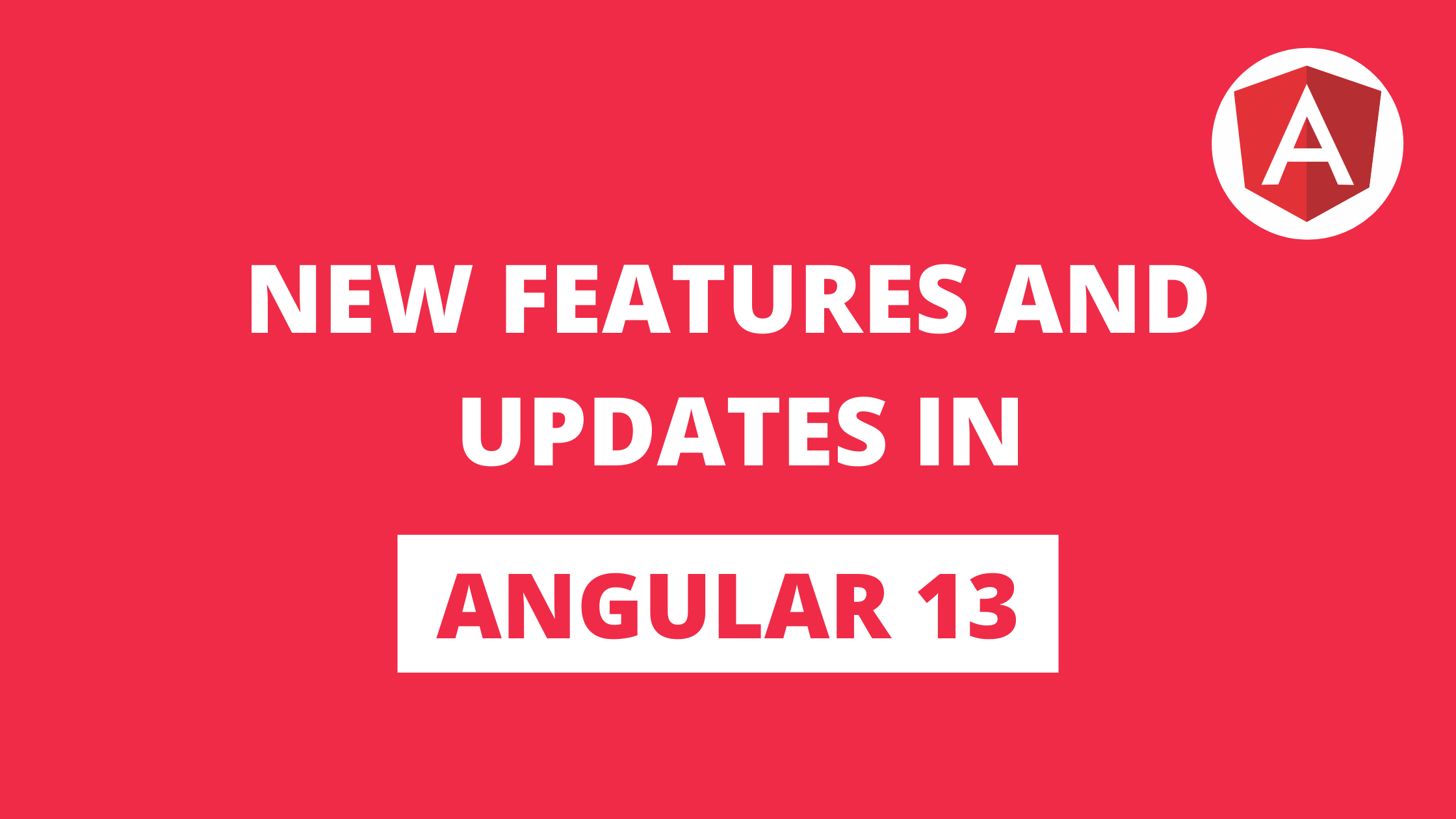 13 New Features and Changes in Angular 13 