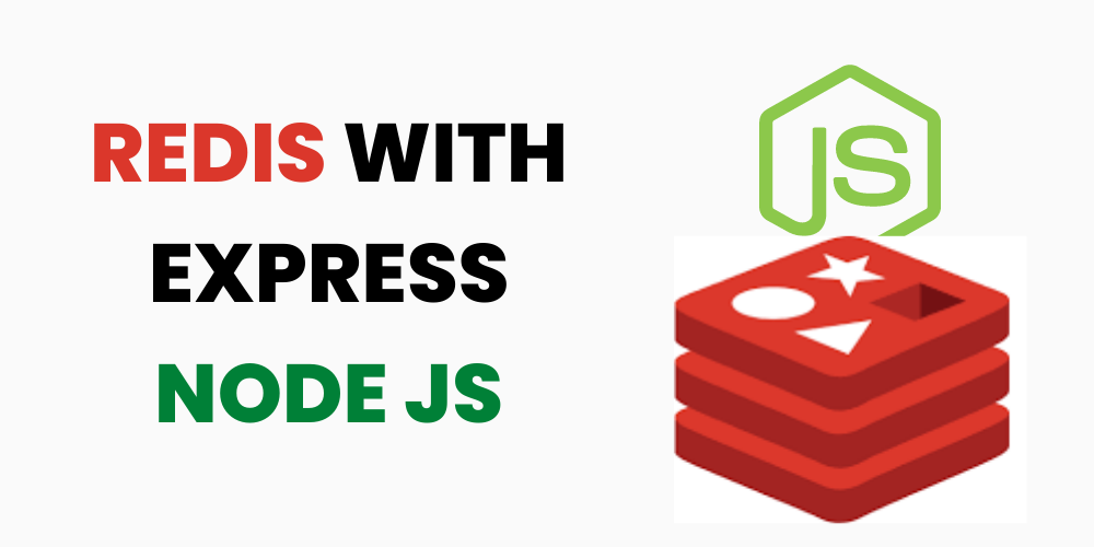 A Complete Guide to Redis Cache in Express Node JS	 