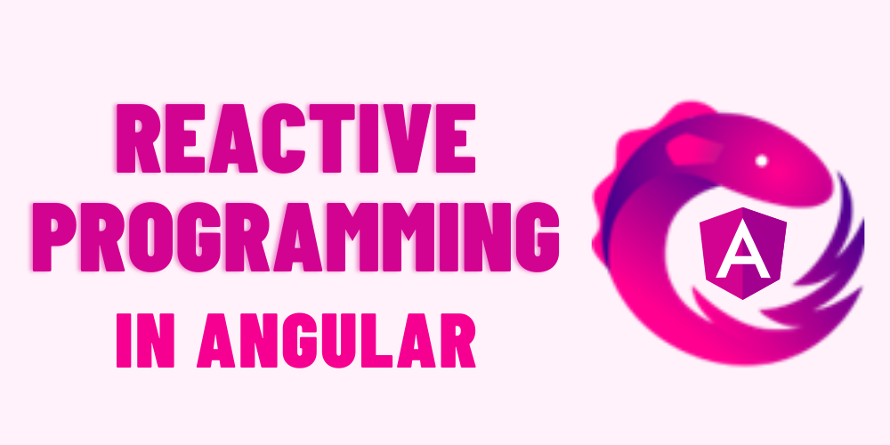 Reified Reactive programming in Angular – A Guide to Building Interactive Websites 