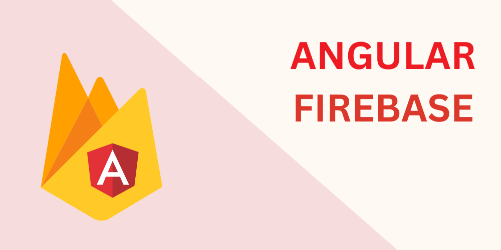 Building Angular Applications with Firebase Backend: A 2023 Guide ...